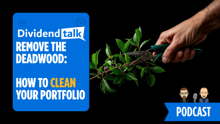 How to Spot & Remove Deadwood From Your Portfolio | Dividend Talk Ep. 287